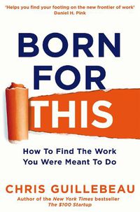 Cover image for Born For This: How to Find the Work You Were Meant to Do