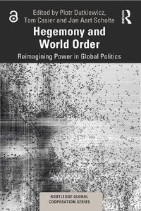 Cover image for Hegemony and World Order: Reimagining Power in Global Politics