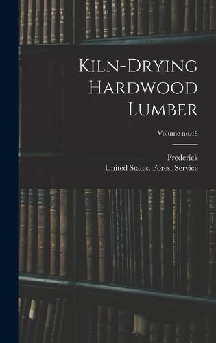 Cover image for Kiln-drying Hardwood Lumber; Volume no.48