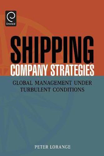 Cover image for Shipping Company Strategies: Global Management Under Turbulent Conditions