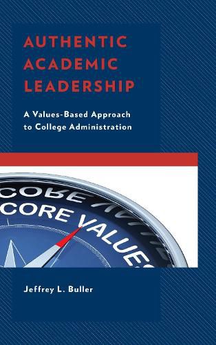 Cover image for Authentic Academic Leadership: A Values-Based Approach to College Administration