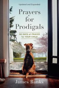 Cover image for Prayers for Prodigals: 90 Days of Prayer for Your Child