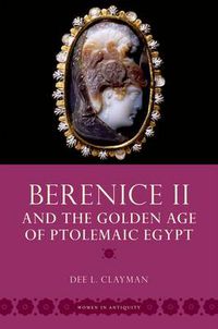 Cover image for Berenice II and the Golden Age of Ptolemaic Egypt