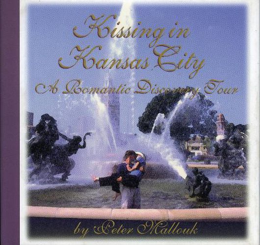 Cover image for Kissing in Kansas City: A Romantic Discovery Tour