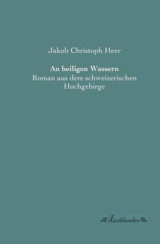 Cover image for An heiligen Wassern: Roman aus dem schweizerischen Hochgebirge