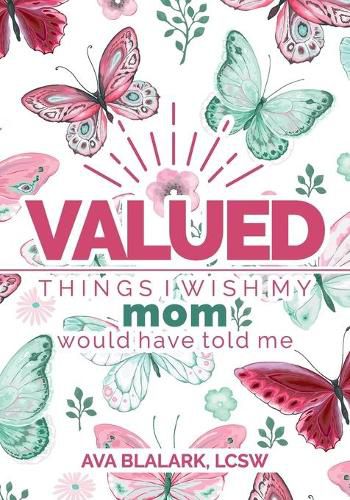 Cover image for Valued: Things I Wish My Mom Would Have Told Me