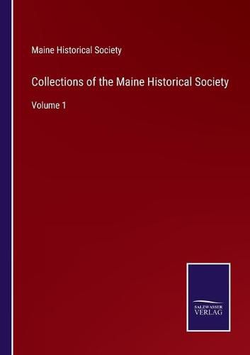 Collections of the Maine Historical Society: Volume 1