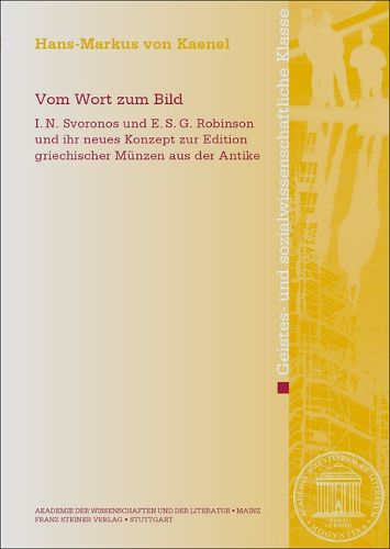 Cover image for Vom Wort Zum Bild: I. N. Svoronos Und E. S. G. Robinson Und Ihr Neues Konzept Zur Edition Griechischer Munzen Aus Der Antike