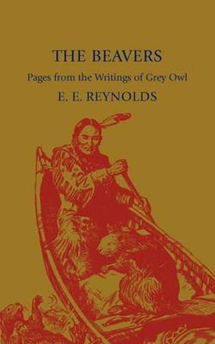 The Beavers: Pages from the Writings of Grey Owl