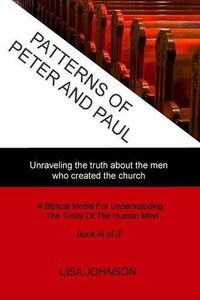 Cover image for Patterns Of Peter And Paul: Unraveling the truth about the men who created the church