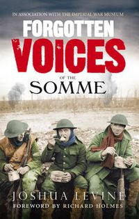 Cover image for Forgotten Voices of the Somme: The Most Devastating Battle of the Great War in the Words of Those Who Survived