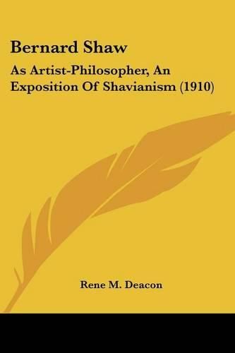 Cover image for Bernard Shaw: As Artist-Philosopher, an Exposition of Shavianism (1910)