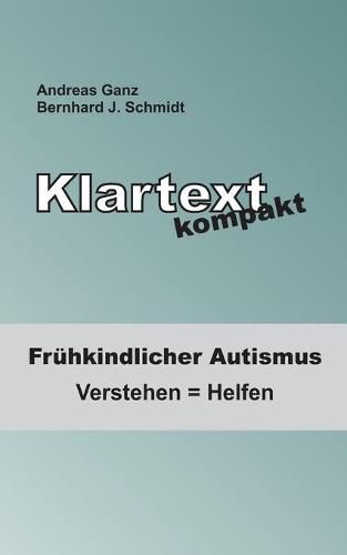 Cover image for Klartext kompakt: Fruhkindlicher Autismus: Verstehen = Helfen