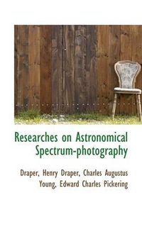 Cover image for Researches on Astronomical Spectrum-Photography