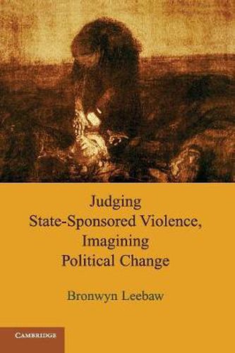 Cover image for Judging State-Sponsored Violence, Imagining Political Change