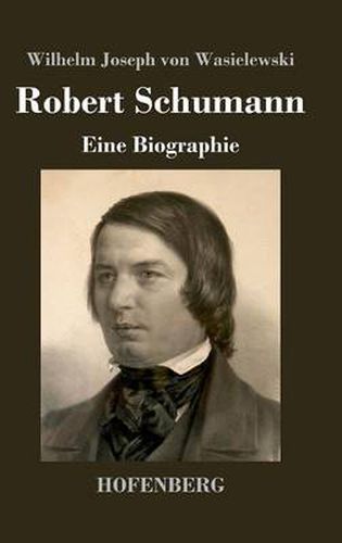 Robert Schumann: Eine Biographie