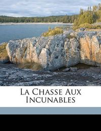 Cover image for La Chasse Aux Incunables