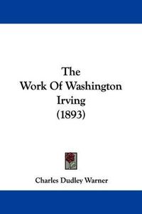 Cover image for The Work of Washington Irving (1893)