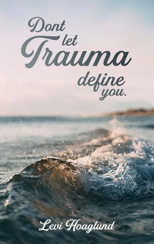 Cover image for Don't Let Trauma Define You
