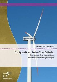 Cover image for Zur Dynamik von Redox-Flow-Batterien: Einsatz von Energiespeichern an dezentralen Erzeugeranlagen