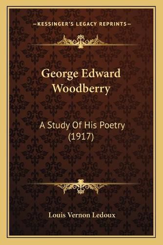 George Edward Woodberry: A Study of His Poetry (1917)