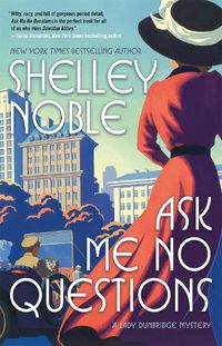 Cover image for Ask Me No Questions: A Lady Dunbridge Mystery