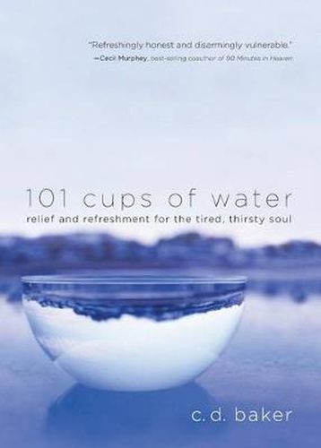 Cover image for 101 Cups of Water: Relief and Refreshment for the Tired, Thirsty Soul