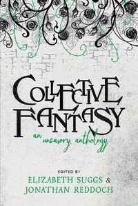 Cover image for Collective Fantasy: An Unsavory Anthology