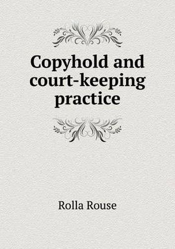 Cover image for Copyhold and court-keeping practice