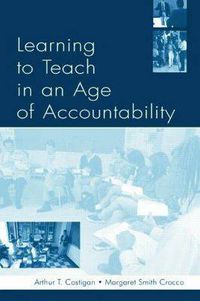 Cover image for Learning to Teach in an Age of Accountability