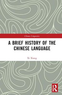 Cover image for A Brief History of the Chinese Language