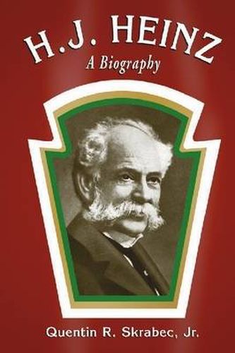 Cover image for H.J. Heinz: A Biography