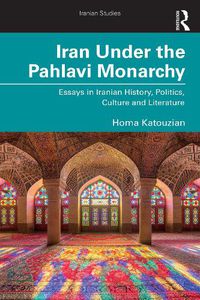 Cover image for Iran Under the Pahlavi Monarchy