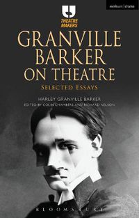 Cover image for Granville Barker on Theatre: Selected Essays