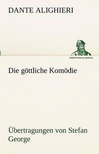 Cover image for Die Gottliche Komodie - Ubertragungen Von Stefan George