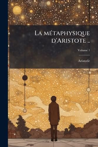 Cover image for La M Taphysique D'Aristote ... Volume 1
