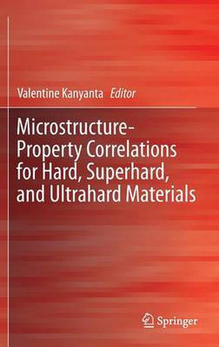 Cover image for Microstructure-Property Correlations for Hard, Superhard, and Ultrahard Materials