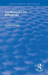 Cover image for The Works of Lord Bolingbroke: Volume 1