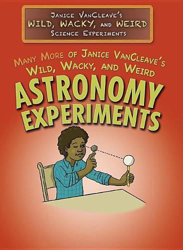 Cover image for Many More of Janice Vancleave's Wild, Wacky, and Weird Astronomy Experiments