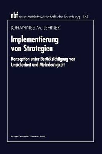 Cover image for Implementierung Von Strategien: Konzeption Unter Berucksichtigung Von Unsicherheit Und Mehrdeutigkeit