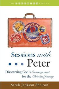 Cover image for Sessions with Peter: Discovering God's Encouragement for the Christian Journey