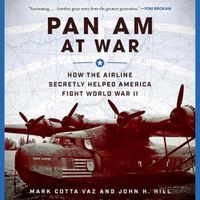Cover image for Pan Am at War: How the Airline Secretly Helped America Fight World War II