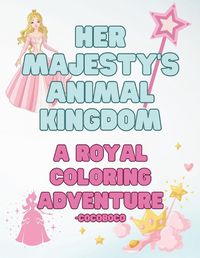 Cover image for Her Majesty's Animal Kingdom