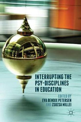 Cover image for Interrupting the Psy-Disciplines in Education