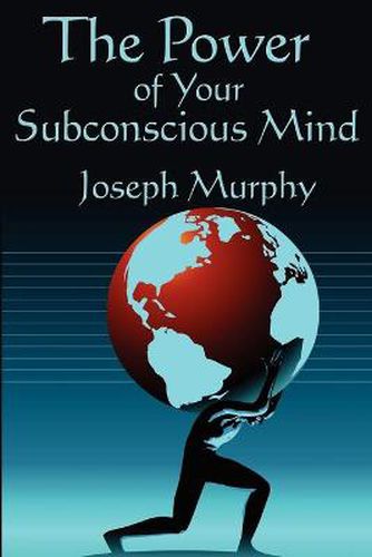 Cover image for The Power of Your Subconscious Mind: Complete and Unabridged