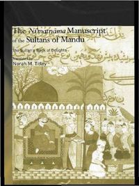 Cover image for The Ni'matnama Manuscript of the Sultans of Mandu: The Sultan's Book of Delights