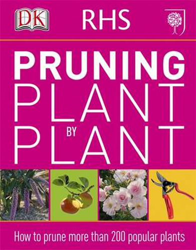 Cover image for RHS Pruning Plant by Plant: How to Prune more than 200 Popular Plants