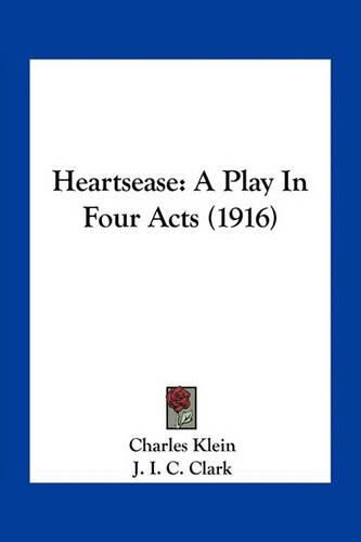 Heartsease: A Play in Four Acts (1916)