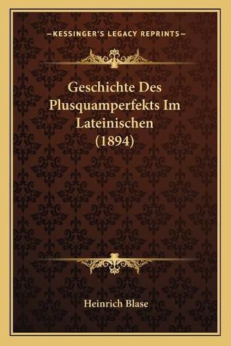 Cover image for Geschichte Des Plusquamperfekts Im Lateinischen (1894)