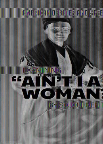 Examining Ain't I a Woman? by Sojourner Truth